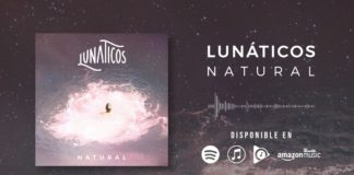 Lunáticos presentan «Natural» segundo adelanto de su próximo álbum debut