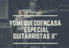 #podcast YoMeQuedoEnCasa Episodio 37 «Especial grandes guitarristas II»
