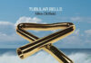 MIKE OLDFIELD Tubular Bells Edición 50 Aniversario
