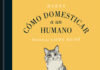 «Cómo domesticar a un humano» según un gato. Un libro diferente escrito por BABAS e ilustrado por Laura Agustí. Edita Lumen.
