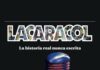LACARACOL LA HISTORIA REAL NUNCA CONTADA