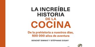 La Historia de la Humanidad desde «La increíble historia de la cocina» de Benoist Simmat y Stéphane Douay. Edita Norma Editorial