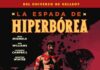 Desde el universo de Hellboy: «La Espada de Hiperbórea». Mike Mignola / Rob Williams / Laurence Campbell. Publica Norma Editorial.