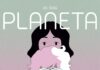 Vidas girando alrededor de otras: «Planeta» de Ana Oncina. Edita Planeta Cómic.