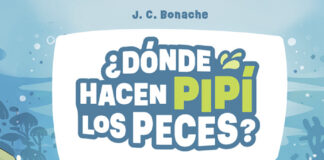 Te preguntaste alguna vez… «¿Dónde hacen pipí los peces?» de Juan Carlos Bonache. Edita Astronave.