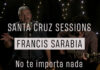 ‘No te Importa Nada’: Francis Sarabia Vuelve a lo Íntimo y Personal en las Santa Cruz Session
