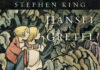 Stephen King reinterpreta el clásico «Hansel y Gretel» con ilustraciones de Maurice Sendak. Edita Lumen.