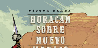 «Huracán sobre Nuevo México» de Víctor Barba: un cómic del Oeste como nunca antes leíste. Norma Editorial.