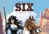 «Six» de Philippe Pelaez y Javier Casado. Un wéstern con inesperados protagonistas. Norma Editorial.