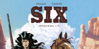«Six» de Philippe Pelaez y Javier Casado. Un wéstern con inesperados protagonistas. Norma Editorial.