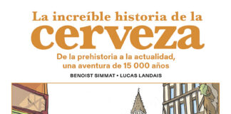 «La increíble historia de la cerveza» de Benoist Simmat y Lucas Landais. Norma Editorial.