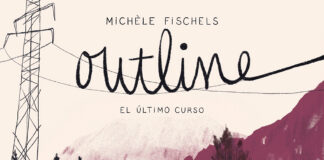 «Outline» de Michèle Fischels. Historia perfecta contada desde el momento adecuado. Reservoir Books.