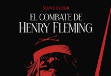 Sobre lo absurdo de todas las guerras: «El combate de Henry Fleming» de Steve Cuzor. Norma Editorial.