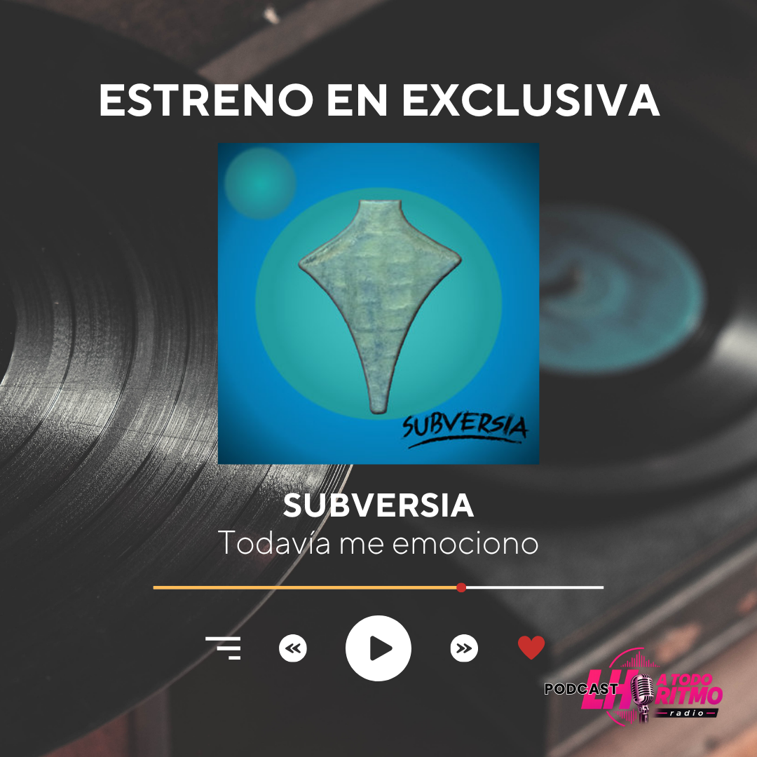 Subversia presenta Todavía me emociono