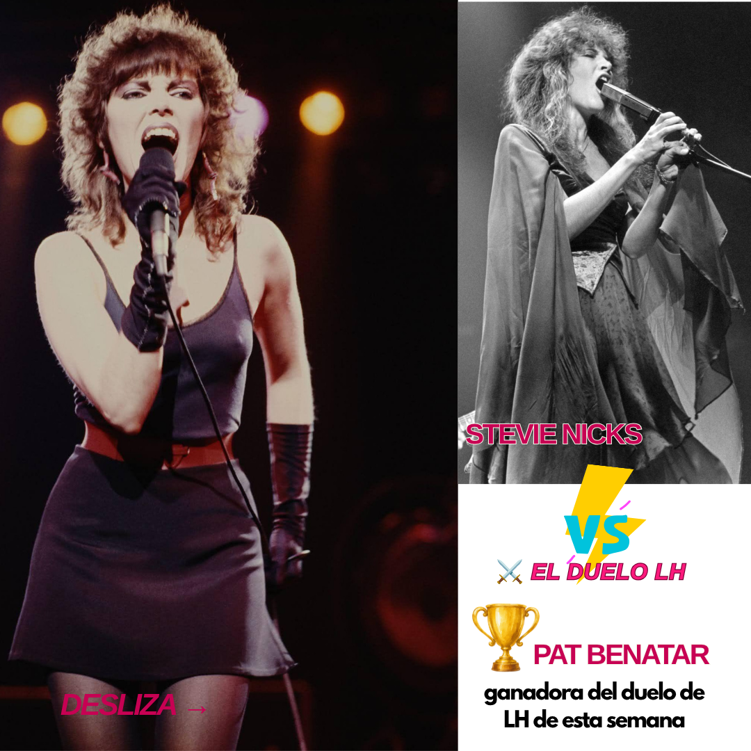 El Duelo LH enfrenta a Pat Benatar y Stevie Nicks