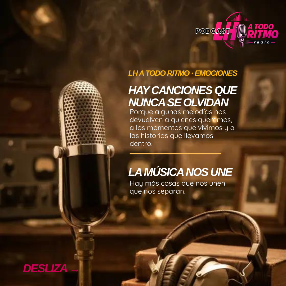 La música, los recuerdos y las emociones en LH A Todo Ritmo