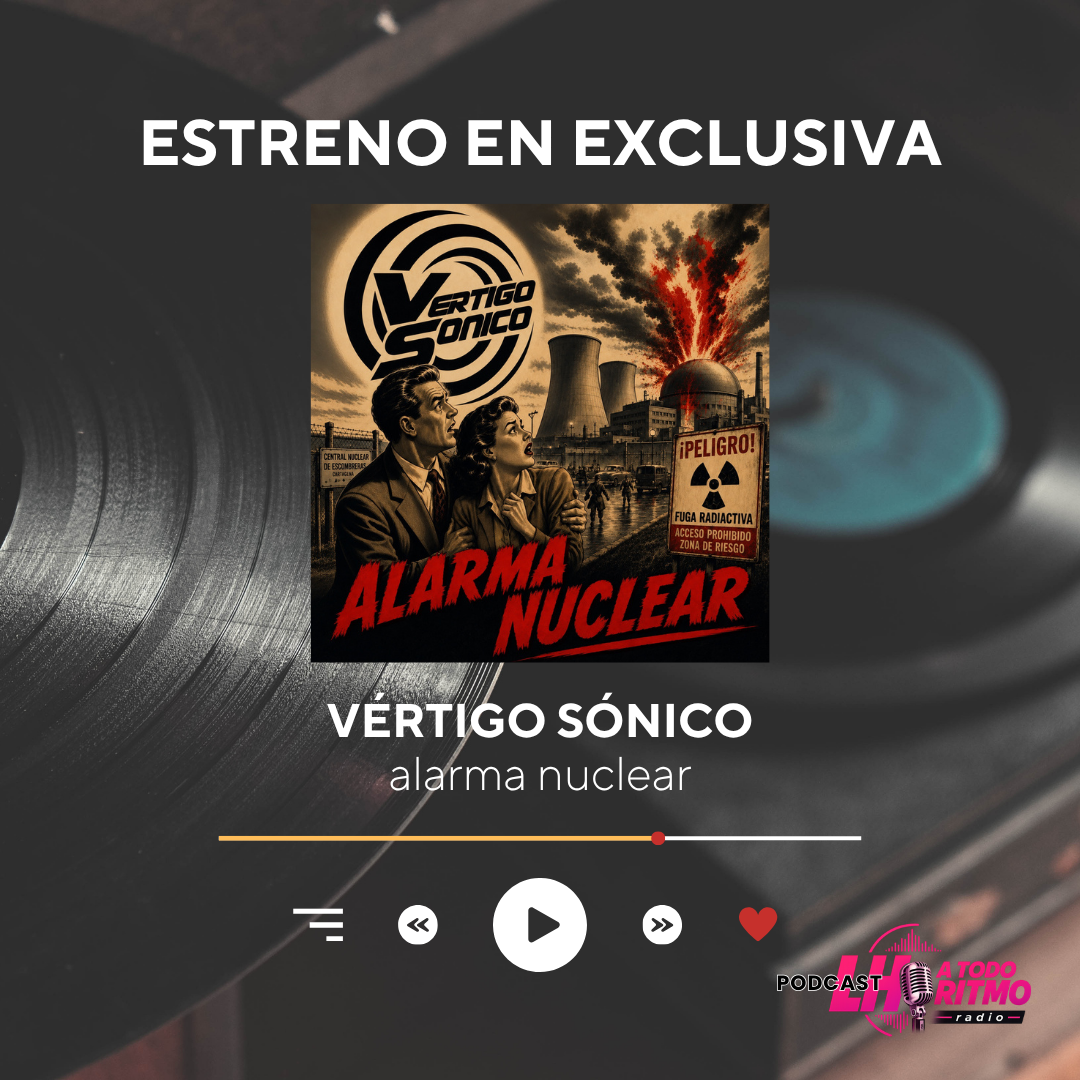 Vértigo Sónico presenta Alarma Nuclear, estreno musical en LH A Todo Ritmo