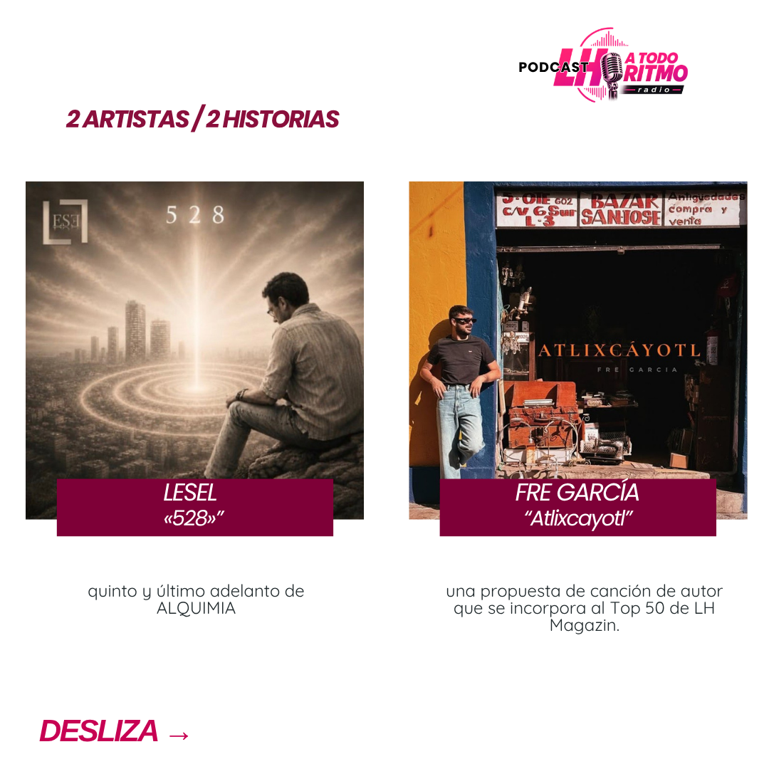 Novedades musicales de LESEL y Fre García en LH A Todo Ritmo