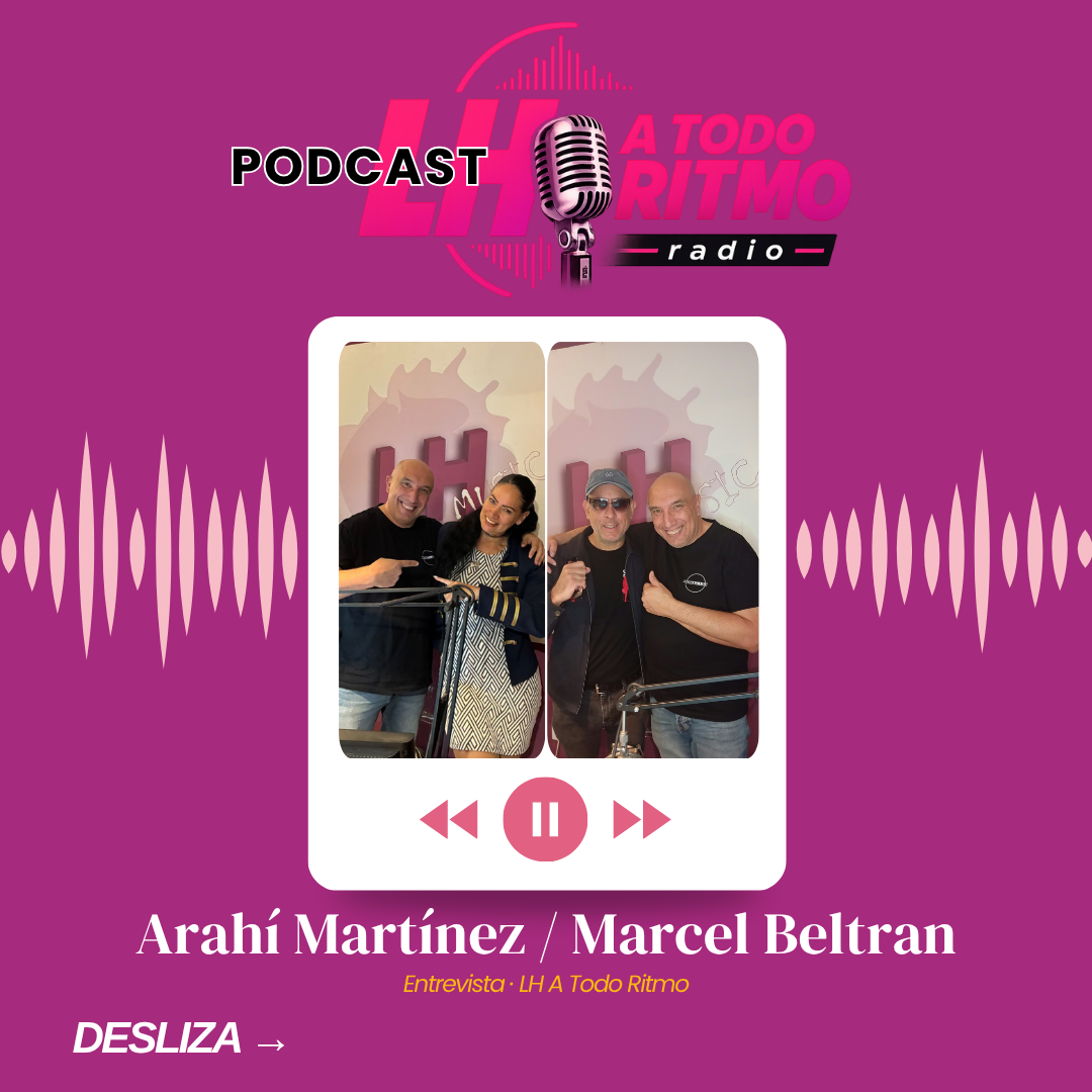 LH A Todo Ritmo con Arahí Martínez, Vértigo Sónico y Marcel Beltrán